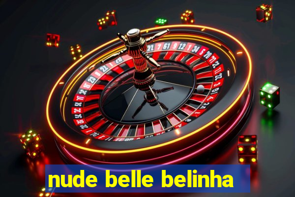 nude belle belinha